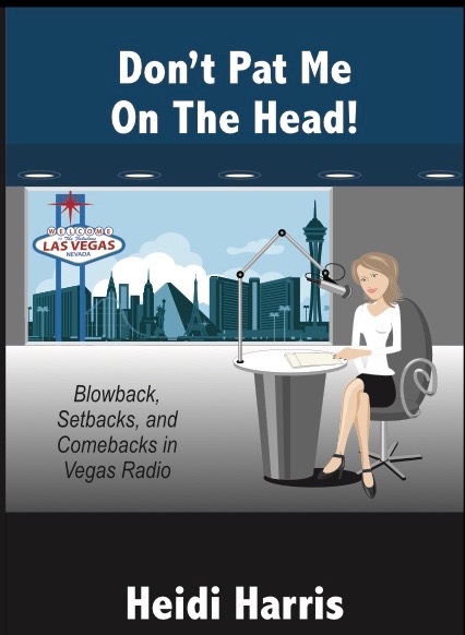 Book Cover: Don't Pat me on the Head! Blowback, Setbacks and Comebacks in Vegas radio