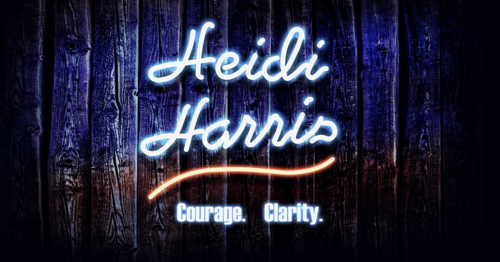 Heidi Harris Show. Courage. Clarity.