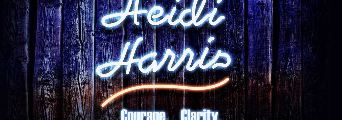 Heidi Harris Show. Courage. Clarity.